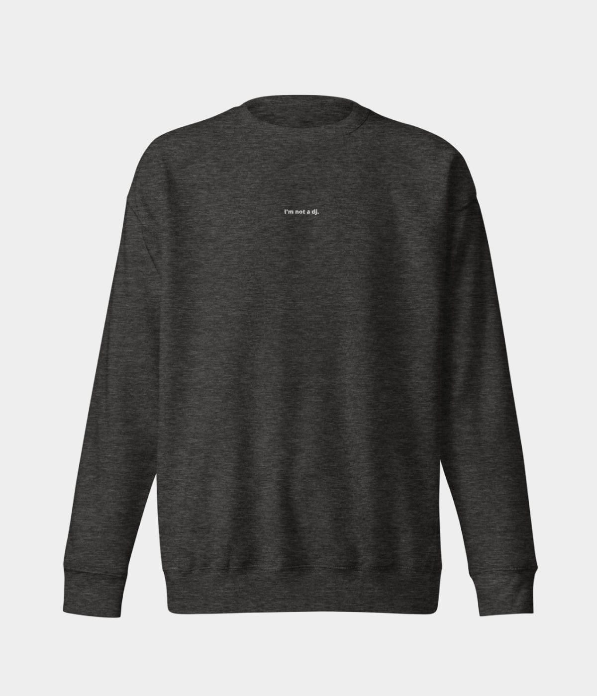 NOT A DJ SWEATER.