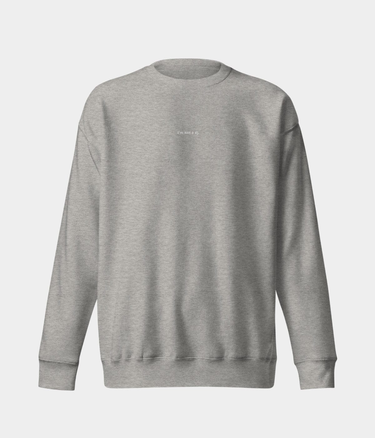 NOT A DJ SWEATER.