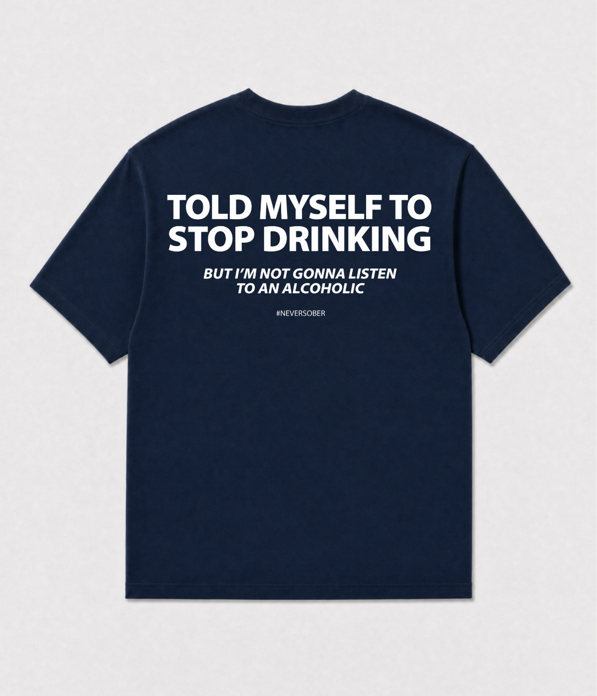 TOLD MYSELF TO STOP DRINKING SHIRT