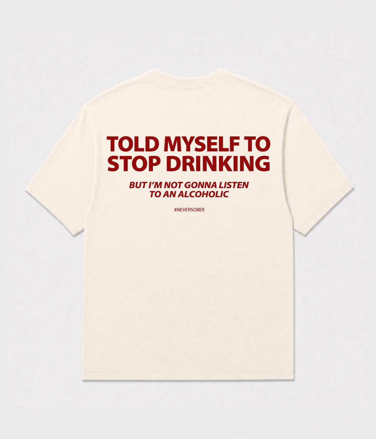 TOLD MYSELF TO STOP DRINKING SHIRT