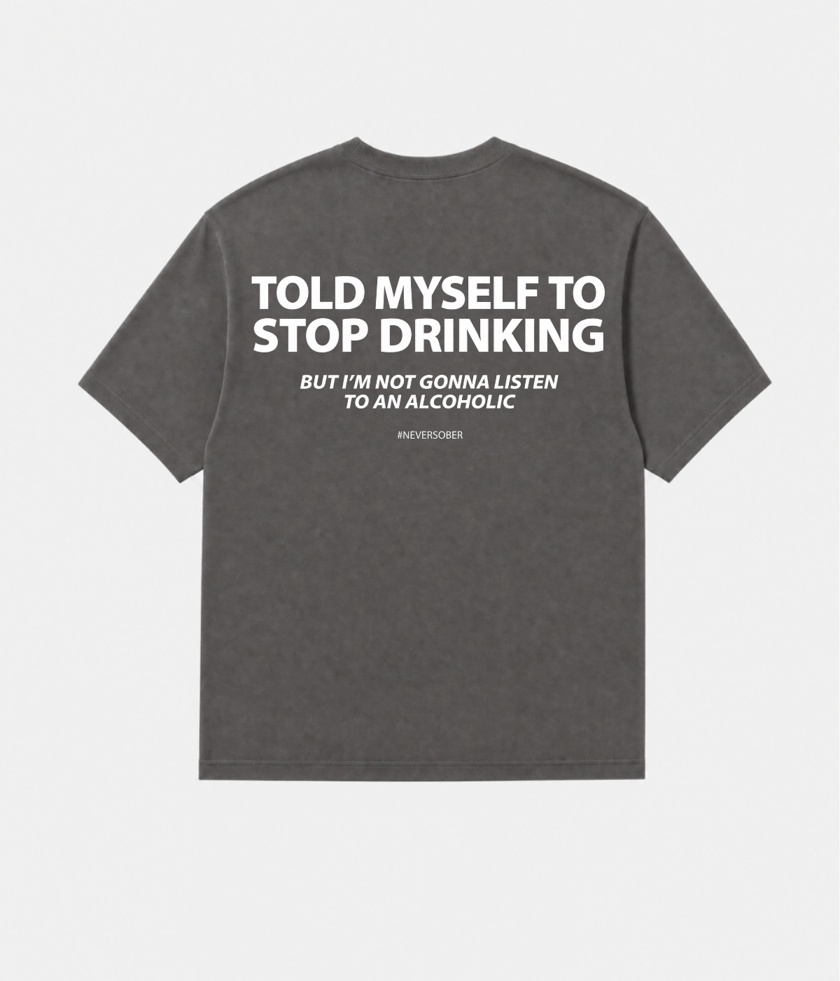 TOLD MYSELF TO STOP DRINKING SHIRT