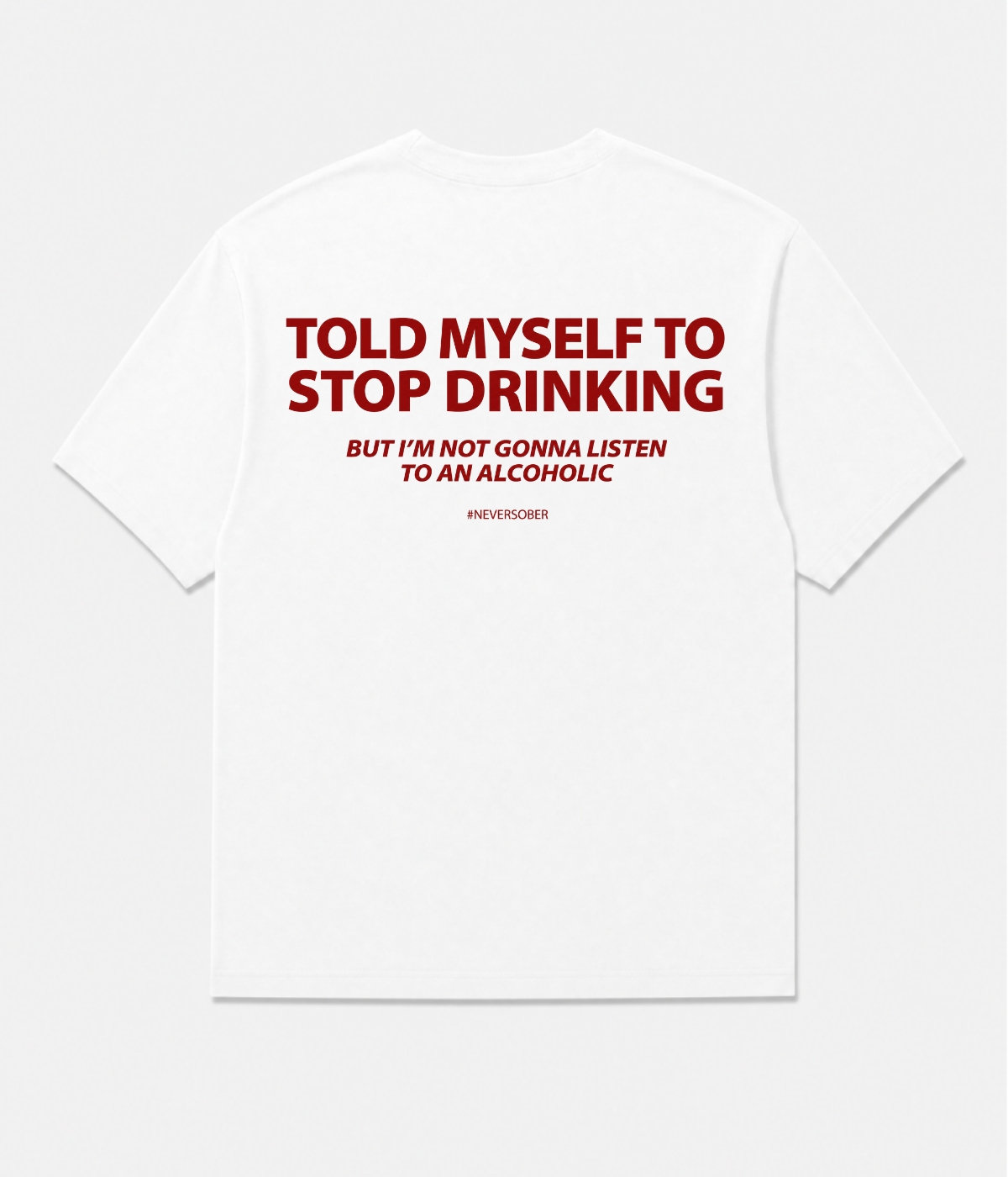 TOLD MYSELF TO STOP DRINKING SHIRT