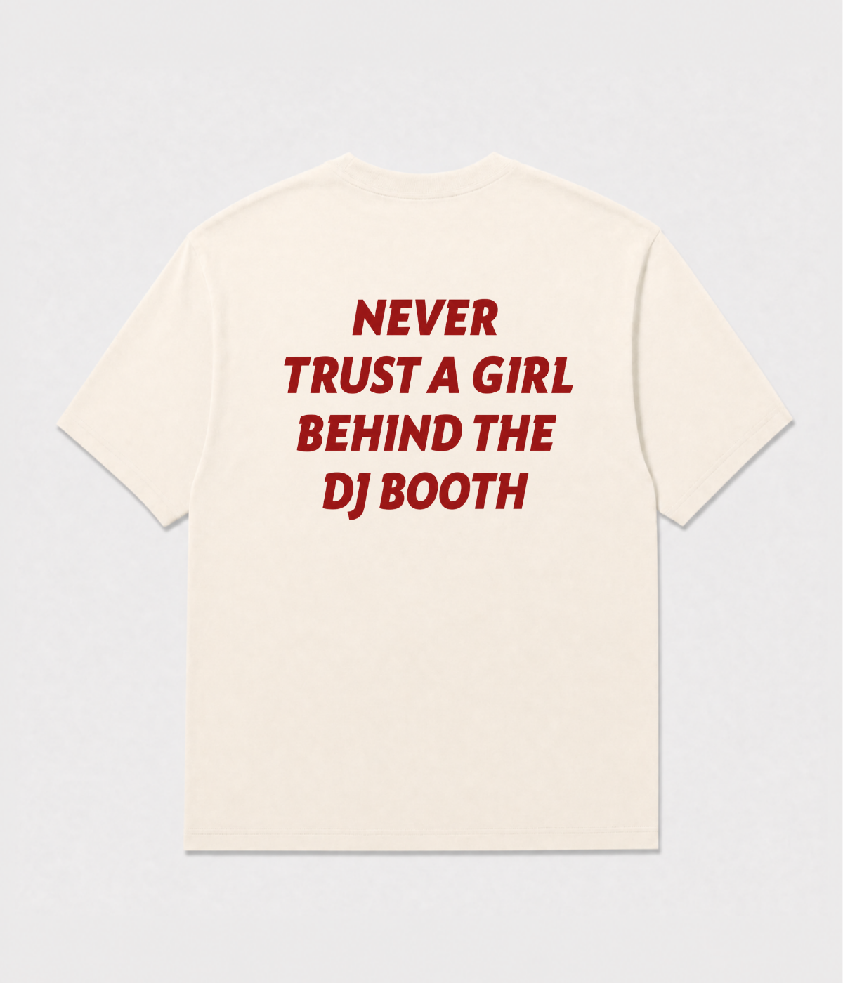 NEVER TRUST A GIRL SHIRT