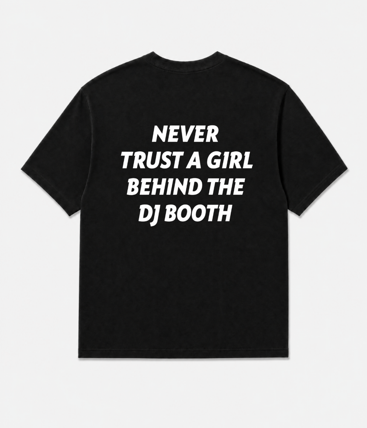 NEVER TRUST A GIRL SHIRT