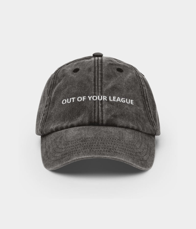 OUT OF YOUR LEAGUE.