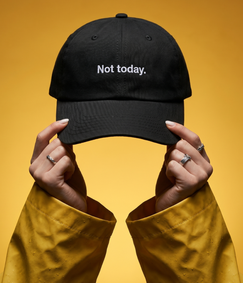 NOT TODAY.