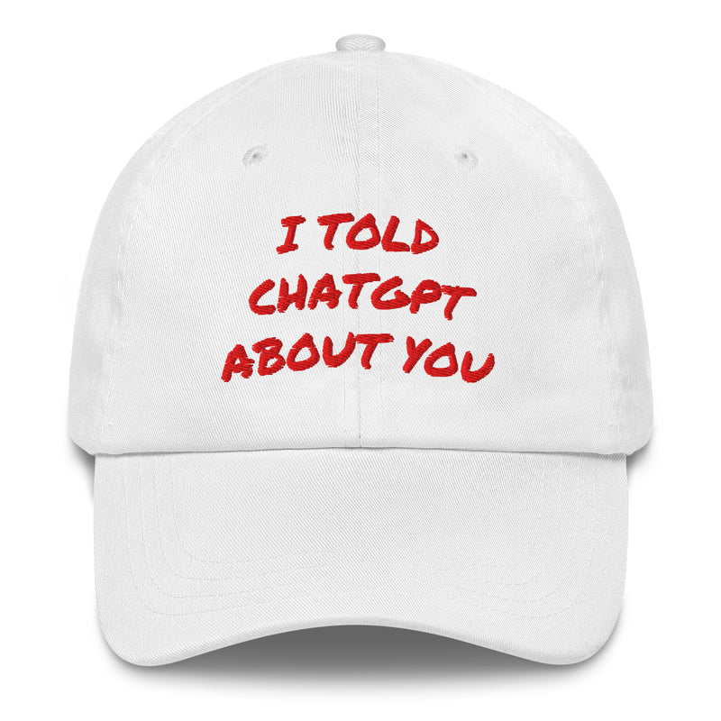 I TOLD CHATGPT ABOUT YOU