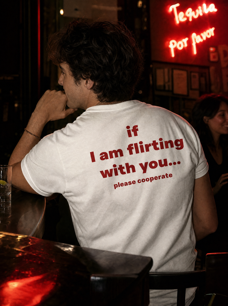 IF I AM FLIRTING SHIRT